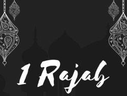 Kapan Malam 1 Rajab 1447 H? Panduan Menentukan Awal Bulan Rajab dan Amalan yang Disarankan