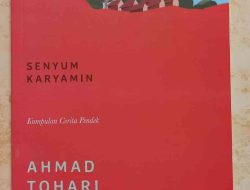 Mengapa Aku Tertarik Cerita Pendek Ahmad Tohari?
