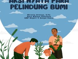 Ringkasan Bab IV Aksi Nyata Pelindung Bumi, Bahasa Indonesia Kelas 7 SMP Kurikulum Merdeka