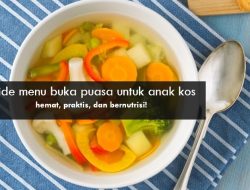 9 menu buka puasa hemat untuk anak kos, praktis dengan budget di bawah Rp30.000