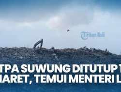 TPA Suwung Ditutup Mulai 1 Maret, Menteri LH Surati Denpasar dan Badung, Jaya Negara Minta Penutupan Bertahap