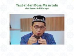 Mulailah Perbaikan Masa Lalu dengan Taubat, Ini 7 Syarat Bertaubat